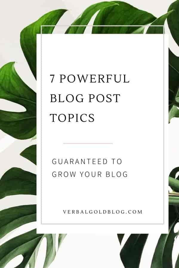 7-Powerful-Blog-Post-Topics-Guaranteed-To-Grow-Your-Blog